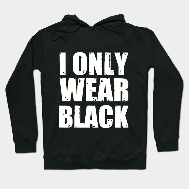 I ONLY WEAR BLACK Hoodie by BG305